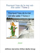 Jicer - Pourquoi l'eau de la mer est-elle sal&eacute;e ? Tome 2