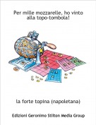 la forte topina (napoletana) - Per mille mozzarelle, ho vinto alla topo-tombola!