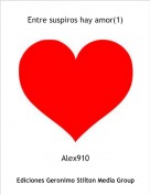 Alex910 - Entre suspiros hay amor(1)