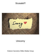 Unicorny - Scusate!!!