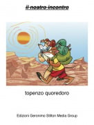 topenzo quoredoro - il nostro incontro