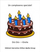 Gi&ugrave; Gi&ugrave;--->Giulia - Un compleanno speciale!