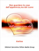 kieline - Non guardare le cose dall'apparenza,ma dal cuore...