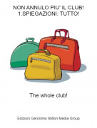 The whole club! - NON ANNULO PIU' IL CLUB!1.SPIEGAZIONI: TUTTO!