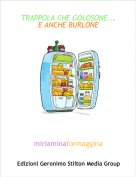 miriaminaformaggina - TRAPPOLA CHE GOLOSONE...E ANCHE BURLONE