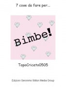 TopoCriceto0505 - 7 cose da fare per...