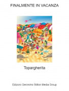 Topargherita - FINALMENTE IN VACANZA