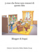 Blogger di Sogni - 5 cose che forse non conosci di questo Sito