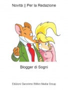 Blogger di Sogni - Novit&agrave; || Per la Redazione