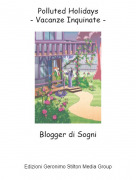 Blogger di Sogni - Polluted Holidays- Vacanze Inquinate -