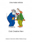 Club Creative New - Una mala noticia