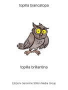 topilla brillantina - topilla biancatopa