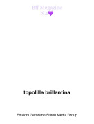 topolilla brillantina - Bff MegazineN.1💜