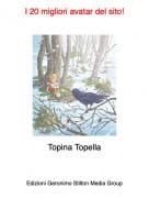 Topina Topella - I 20 migliori avatar del sito!