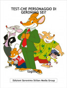 topifufi - TEST-CHE PERSONAGGIO DI GERONIMO SEI?