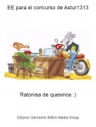 Ratonisa de quesinos :) - EE para el concurso de Astur1313