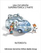 RATERESITA - UNA EXCURSI&Oacute;N SUPERRATONICA 2 PARTE