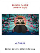 Jo Topino - TOPAZIA CASTLE(con voi topi)