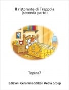Topina7 - Il ristorante di Trappola(seconda parte)