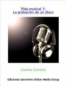 Cuenta Cuentos - Vida musical 1:La grabaci&oacute;n de un disco