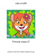 Primula rossa 27 - ciao a tutti!