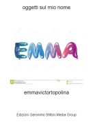 emmavictortopolina - oggetti sul mio nome