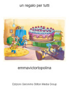 emmavictortopolina - un regalo per tutti