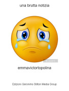 emmavictortopolina - una brutta notizia