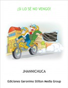 JHANNICHUCA - &iexcl;SI LO S&Eacute; NO VENGO!