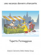 Topetto Formaggioso - una vacanza davvero stancante