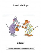 Skiaccy - Il t&egrave; di zia lippa