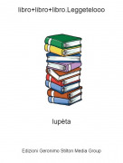 lup&egrave;ta - libro+libro+libro.Leggetelooo