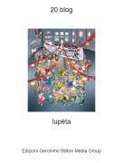 lup&egrave;ta - 20 blog