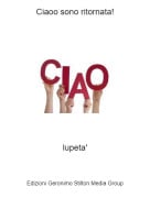 lupeta' - Ciaoo sono ritornata!
