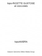 topoAMBRA - topo-RICETTE GUSTOSEal cioiccolato