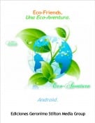 Android. - Eco-Friends.Una Eco-Aventura.
