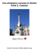 Topa Chicca 💗 - Una stratopica vacanza in Sicilia!Parte 2: Catania!
