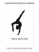topina lancia brie - la ginnastica artistica a topazia