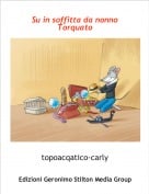 topoacqatico-carly - Su in soffitta da nonno Torquato