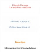 Ratonikua - Friends ForeverLa aventura contin&uacute;a