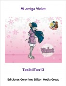 TeaStilTon13 - Mi amiga Violet