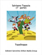 TopaStoppa - Salviamo Topazia(1&deg; parte)