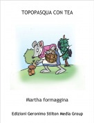 Martha formaggina - TOPOPASQUA CON TEA