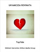 Top'Ilde - UN'AMICIZIA ROVINATA