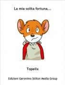 Topelix - La mia solita fortuna...