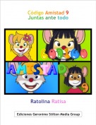 Ratolina Ratisa - C&oacute;digo Amistad 9Juntas ante todo