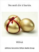 Willirat - Des oeufs d'or &agrave; Sourisia