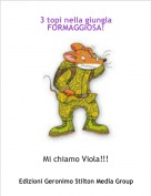 Mi chiamo Viola!!! - 3 topi nella giungla FORMAGGIOSA!
