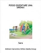 Sara - POSSO DIVENTARE UNA SIRENA!