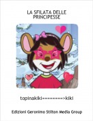 topinakiki========>kiki - LA SFILATA DELLE PRINCIPESSE